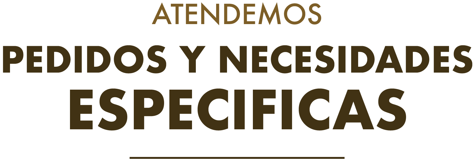 Atendemos pedidos y necesidades especificas